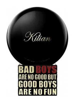 By Kilian Bad Boys Are No Good But Good Boys Are No Fun